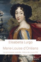 Perrin biographie - Marie-Louise d'Orléans - La princesse oubliée, nièce de Louis XIV