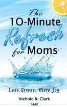 The 10-Minute Refresh for Moms