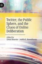 Twitter, the Public Sphere, and the Chaos of Online Deliberation