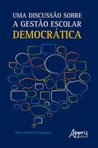 Uma Discussão sobre a Gestão Escolar Democrática