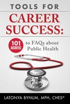 Tools For Career Success: 101 Answers to FAQs about Public Health