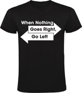 When nothing goes right, go left Heren t-shirt | links rechts  | levensmotto | filosofie | verkeer |  Zwart