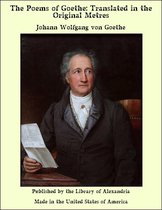 The Poems of Goethe: Translated in the Original Metres