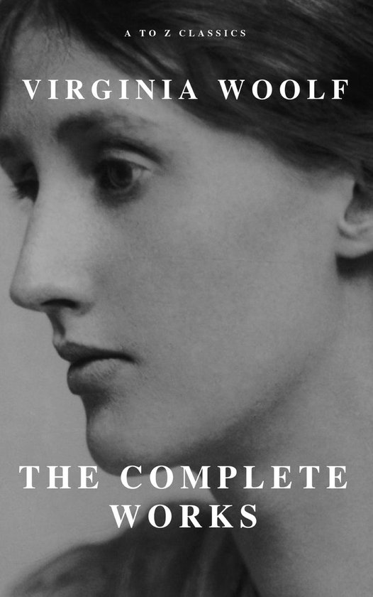 Virginia Woolf: The Complete Works (A to Z Classics) - cover