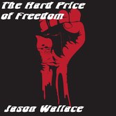 Hard Price of Freedom, The