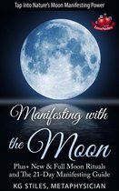 Healing & Manifesting - Manifesting with the Moon - Plus+ New & Full Moon Rituals and The 21-Day Manifesting Guide