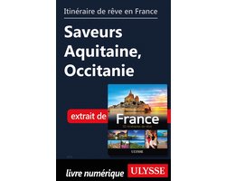 Guide de voyage - Itinéraire de rêve en France - Saveurs Aquitaine, Occitanie