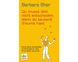 Du musst dich nicht entscheiden, wenn du tausend Träume hast