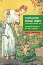 France Overseas: Studies in Empire and Decolonization - Regeneration through Empire