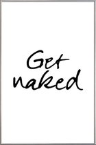 JUNIQE - Poster met kunststof lijst Get Naked -30x45 /Wit & Zwart