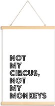 JUNIQE - Posterhanger Not My Circus, Not My Monkeys -40x60 /Wit &