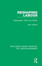 Routledge Library Editions: The Labour Movement - Reshaping Labour
