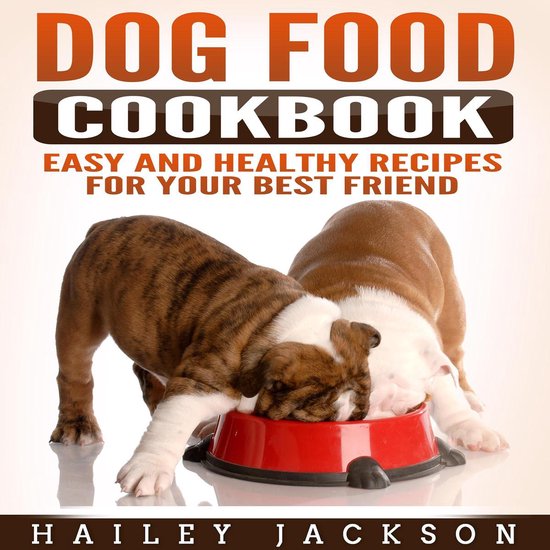 Dog Food Cookbook: Easy and Healthy Recipes for Your Best Fr ... - cover