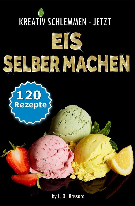 KREATIV SCHLEMMEN - jetzt Eis selber machen! - cover