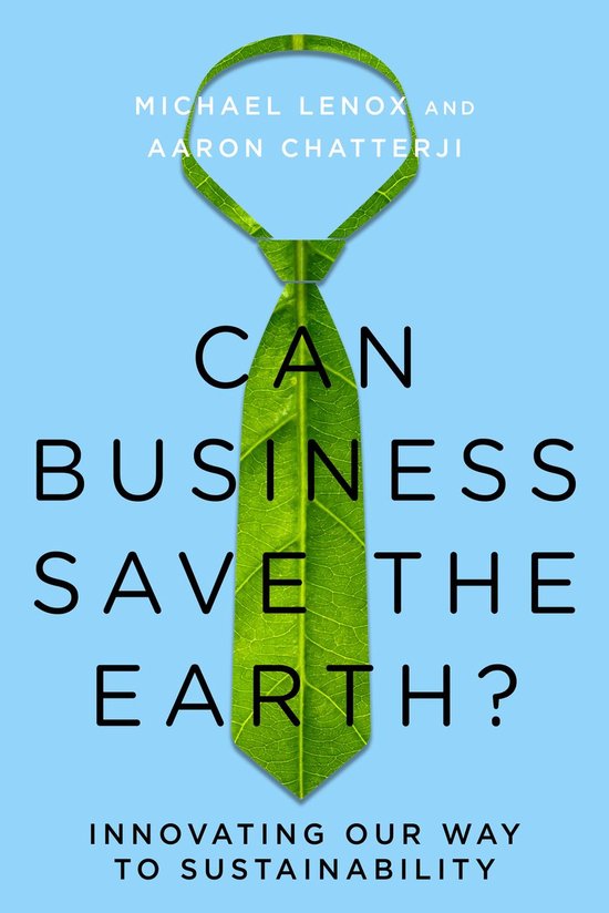 Boekomslag met een groene stropdas gemaakt van een blad. Tekst: Michael Lenox and Aaron Chatterji, Can Business Save the Earth? Innovating Our Way to Sustainability.
