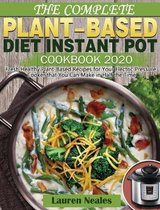 The Complete Plant-Based Diet Instant Pot Cookbook 2020