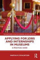 Routledge Guides to Practice in Museums, Galleries and Heritage - Applying for Jobs and Internships in Museums