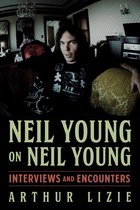 Musicians in Their Own Words 19 - Neil Young on Neil Young