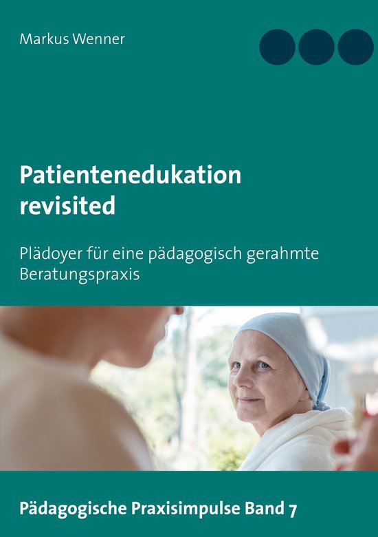 Pädagogische Praxisimpulse 7 - Patientenedukation revisited - cover