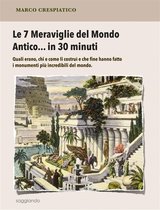 Le 7 Meraviglie del Mondo Antico... in 30 minuti