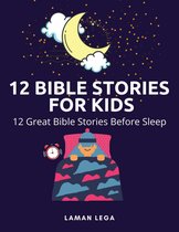 12 BIBLE STORIES FOR KIDS