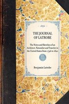 Travel in America-The Journal of Latrobe. Being the Notes and Sketches of an Architect, Naturalist and Traveler in the United States from 1796 to 1820