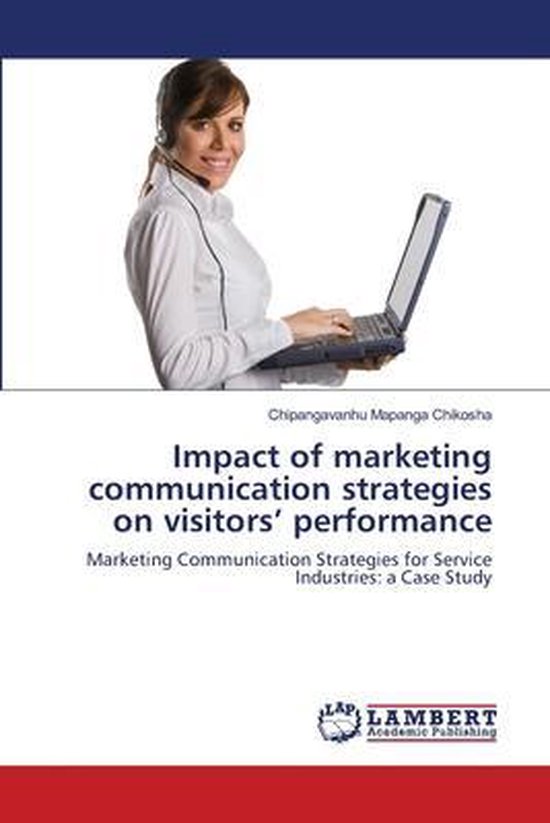 Impact of marketing communication strategies on visitors' performance ...