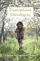 Discipline Strategies: Effective And Appropriate Tactics