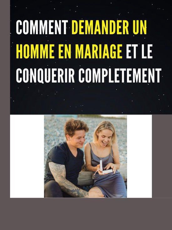 COMMENT DEMANDER UN HOMME EN MARIAGE ET LE CONQUERIR COMPLETEMENT (ebook), Marcelin...