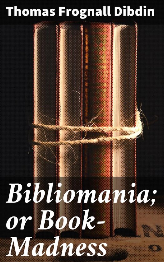 Bibliomania; or Book-Madness - cover