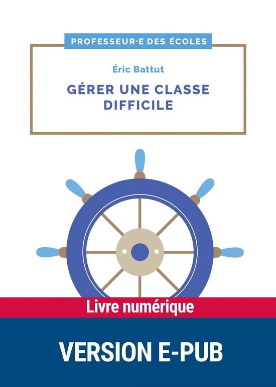Professeure des écoles - Gérer une classe difficiile cycle ... - cover