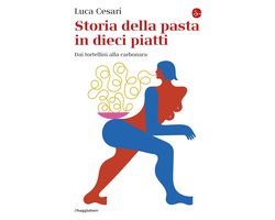 Storia della pasta in dieci piatti