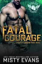 SEALs of Shadow Force Romantic Suspense Series 3 - Fatal Courage