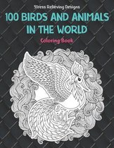 100 Birds and Animals in the World - Coloring Book - Stress Relieving Designs