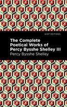 Mint Editions (Poetry and Verse) - The Complete Poetical Works of Percy Bysshe Shelley Volume III