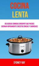 Cocina Lenta: Deliciosas Comidas Crockpot Que Puedes Cocinar Rápidamente (Recetas Únicas Y Sabrosas)