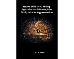 How to Build a GPU Mining Rig to Mine Bitcoin, Monero, Ether, Zcash, and other Cryptocurrenices