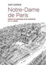 Archéologie/Préhistoire - Notre-Dame de Paris. Histoire et archéologie d'une cathédrale (XIIe-XIVe siècle)