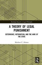 Routledge Research in Legal Philosophy - A Theory of Legal Punishment