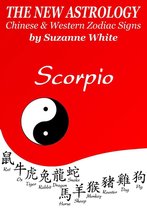 New Astrology by Sun Signs 7 - Scorpio The New Astrology - Chinese And Western Zodiac Signs: