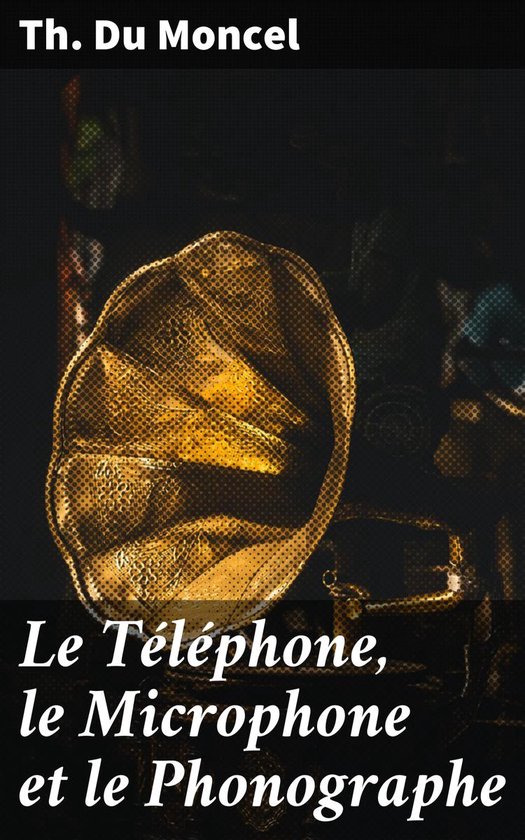 Le Téléphone, le Microphone et le Phonographe - cover