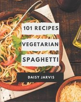 101 Vegetarian Spaghetti Recipes