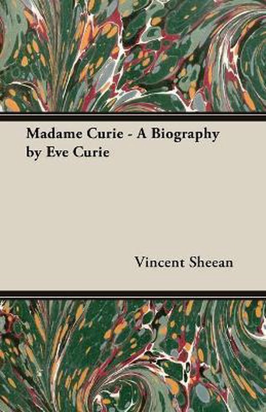 Boekomslag van "Madame Curie - A Biography" door Eve Curie en Vincent Sheean.