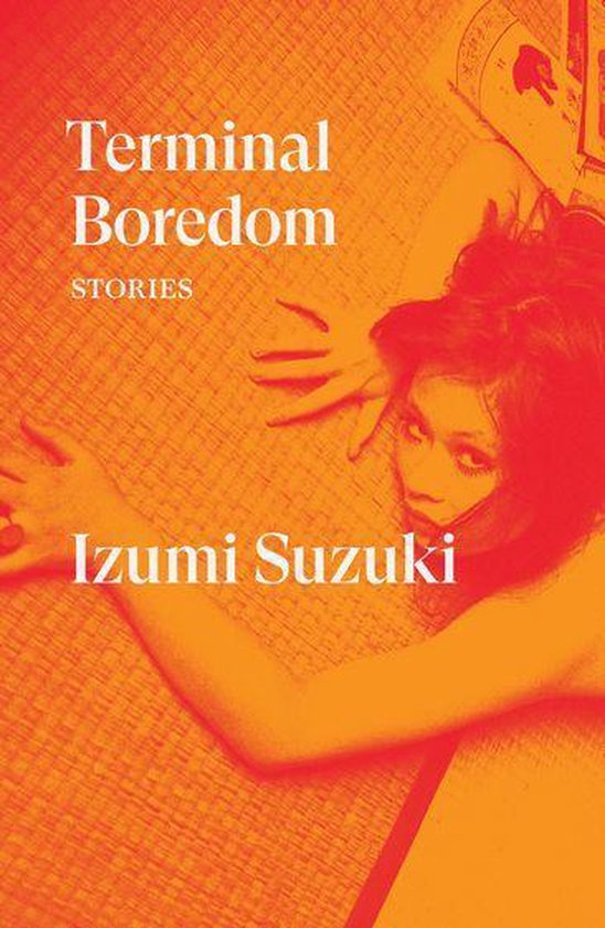 Boek 'Terminal Boredom Stories' door Izumi Suzuki, met oranje en rode tinten en een vrouw in de rechterbenedenhoek.