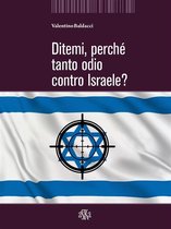 Monografie - Ditemi, perché tanto odio contro Israele?