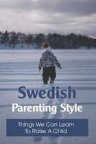 Swedish Parenting Style: Things We Can Learn To Raise A Child