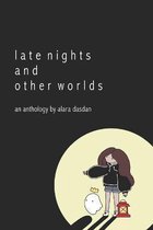 Late Nights and Other Worlds