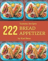 222 Yummy Bread Appetizer Recipes