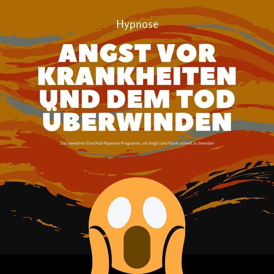 Mit Hypnose die Angst vor Krankheiten und dem Tod überwinde ... - cover