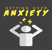 Getting Over Anxiety